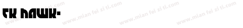 TK HAWK字体转换